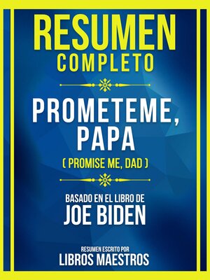 cover image of Resumen Completo--Prometeme, Papa (Promise Me, Dad)--Basado En El Libro De Joe Biden
